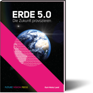 Buch_ERde-5.0-Karl-Heinz-Land-300x300 Erde 5.0 – die Zukunft provozieren
