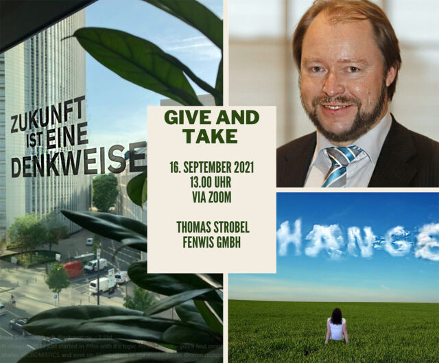 Give-and-Take-Thomas-Strobel-640x529 Give and Take | 16.9.2021 | Thomas Strobel, FENWIS GmbH
