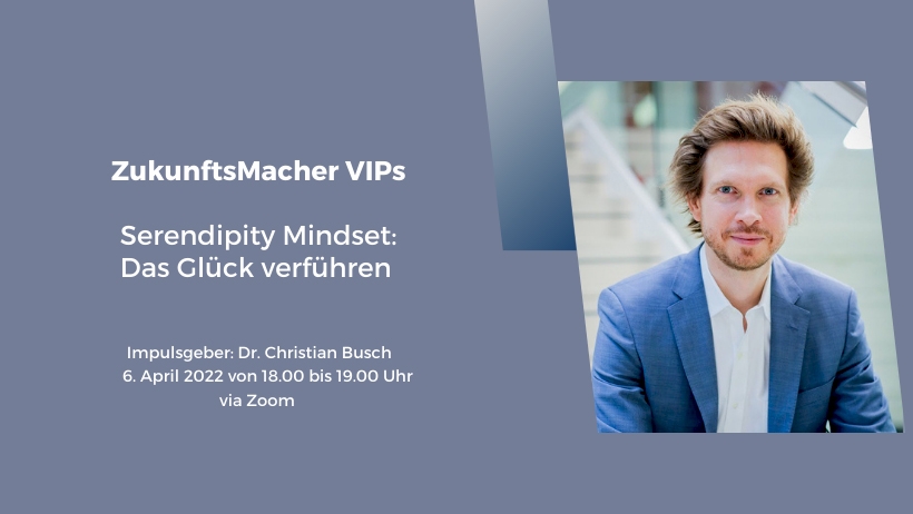 Serendipity-Christian-Busch-Kopie ZukunftsMacher VIPs | Serendipity Mindset: Das Glück verführen